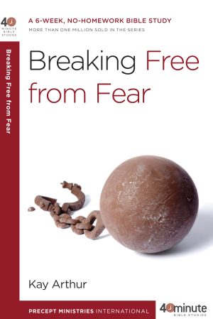 Breaking Free From Fear (40-Minute Study)