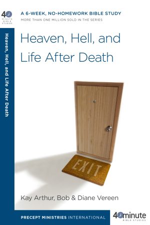 Heaven, Hell, and Life After Death (40 Minute Study)