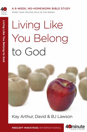 Living Like You Belong to God (40 Minute Study)