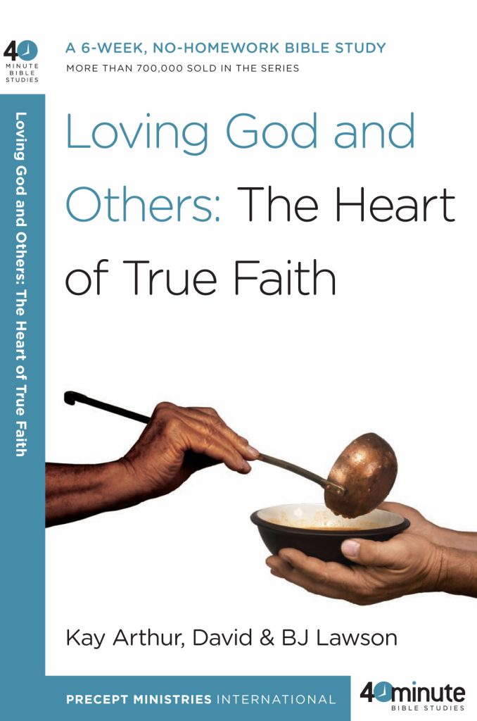 Loving God and Others: The Heart of True Faith (40-Minute Study)
