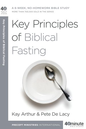 Key Principles of Biblical Fasting (40 Minute Study)