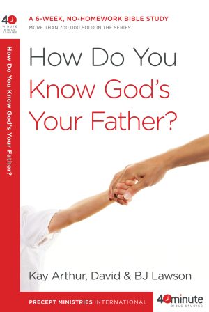 How Do You Know God's Your Father? (40 Minute Study)