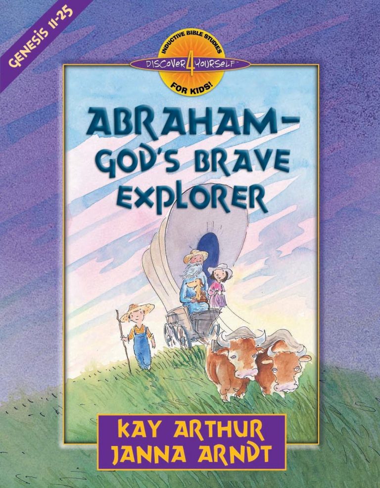 Abraham, God's Brave Explorer (Genesis 11-25)—Student Guide