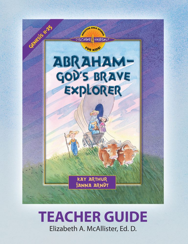 Abraham, God's Brave Explorer (Genesis 11-25)—Teacher's Guide