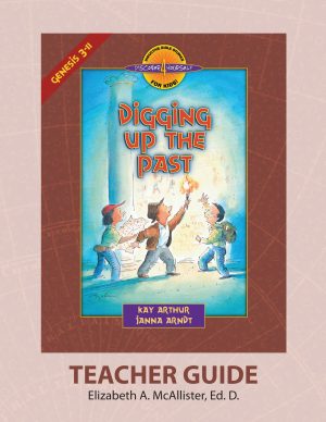 Digging Up The Past (Genesis 3-11)—Teacher Guide
