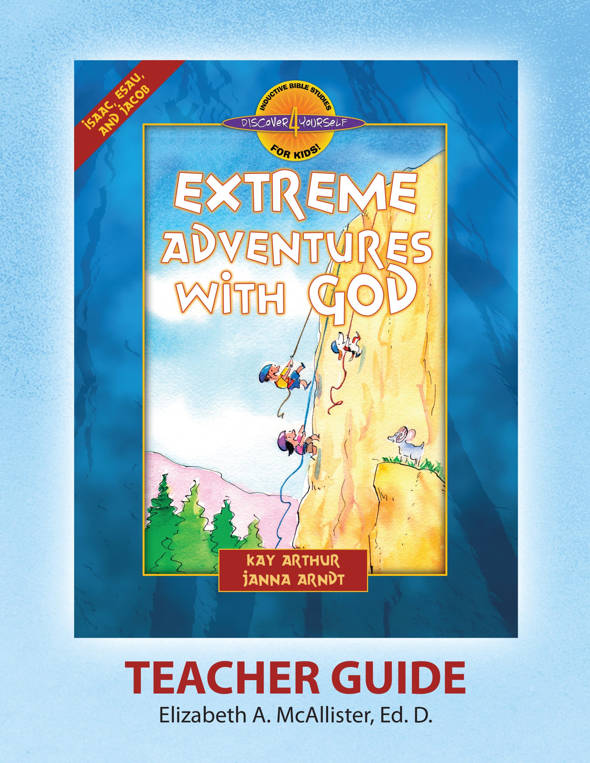 Extreme Adventures with God (Genesis 24-36)—Teacher Guide