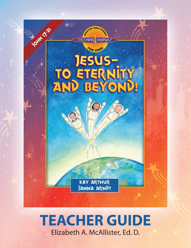 Jesus-To Eternity and Beyond (John 17-21)—Teacher Guide