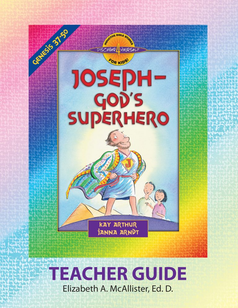 Joseph, God's Superhero (Genesis 37-50)—Teacher's Guide