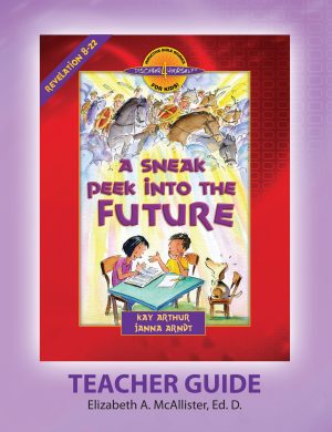 A Sneak Peek Into the Future (Revelation 8-22)—Teacher Guide