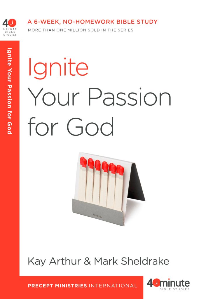 Ignite Your Passion for God (40 Minute Study)