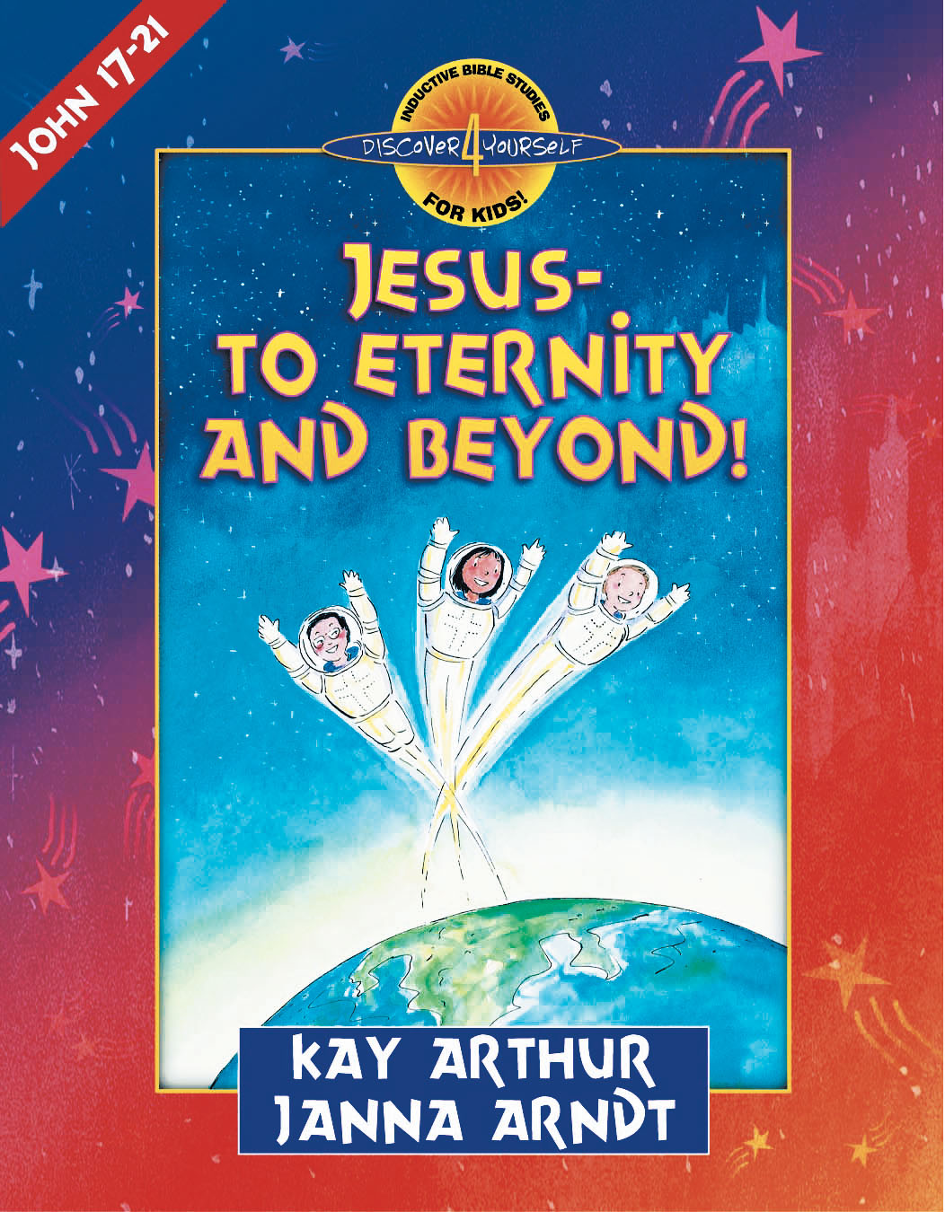 Jesus-to Eternity & Beyond (John 17-21)—Student Guide