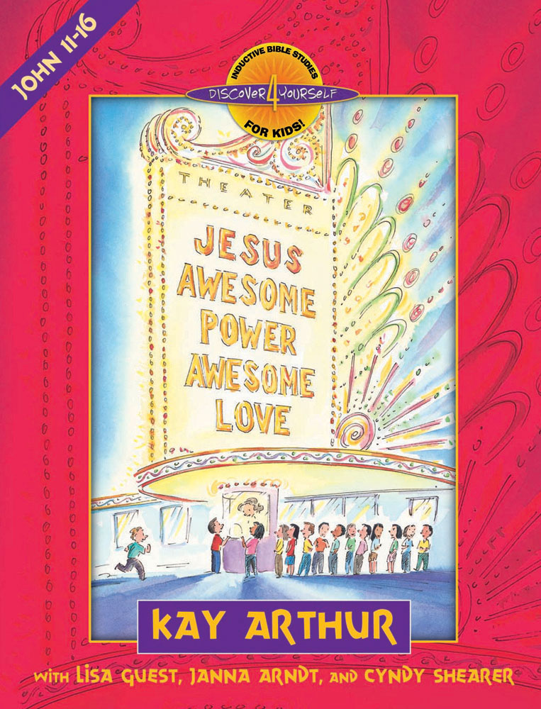 Jesus Awesome Power, Awesome Love (John 11-16)—Student Guide