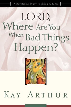 Lord, Where Are You When Bad Things Happen