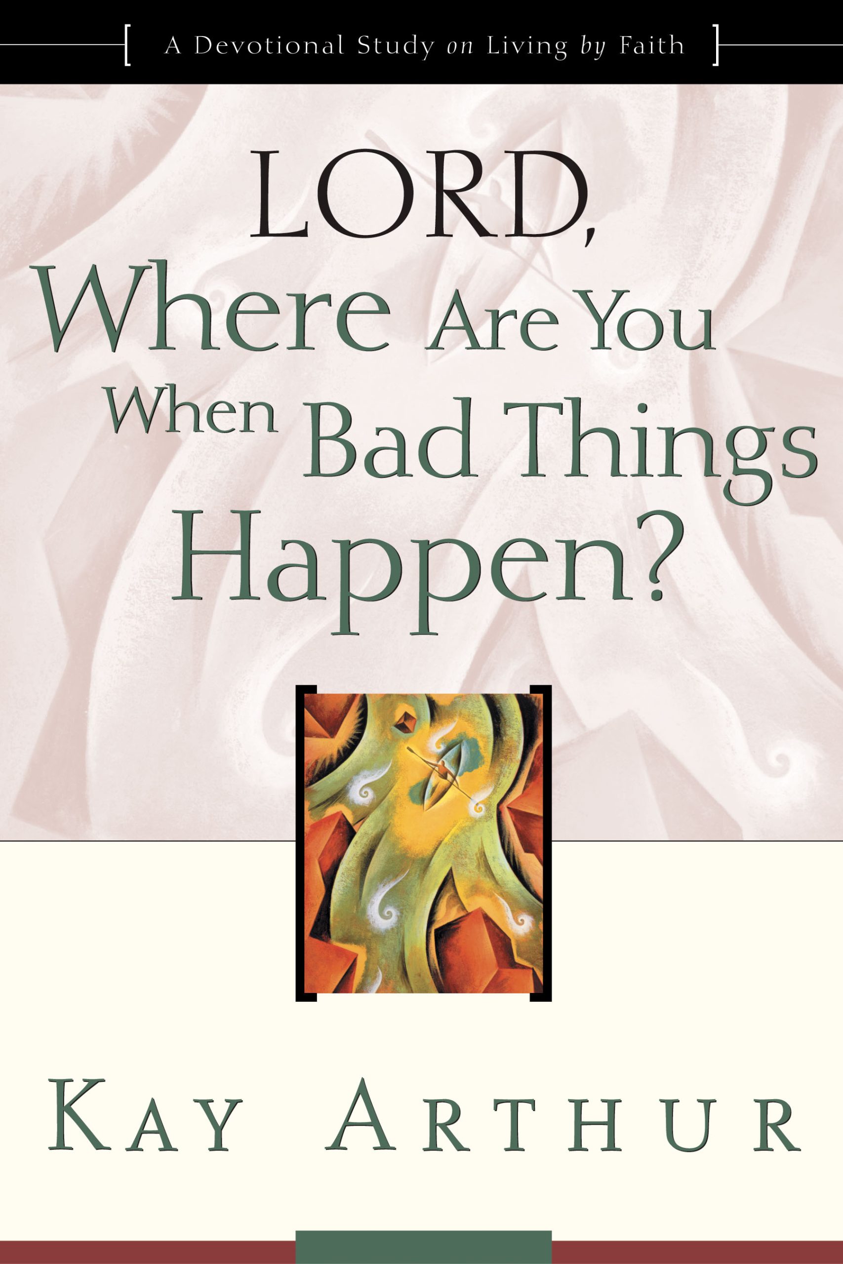 Lord, Where Are You When Bad Things Happen
