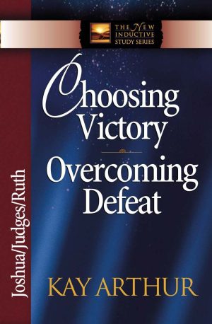Choosing Victory, Overcoming Defeat - Joshua, Judges, Ruth (NISS)