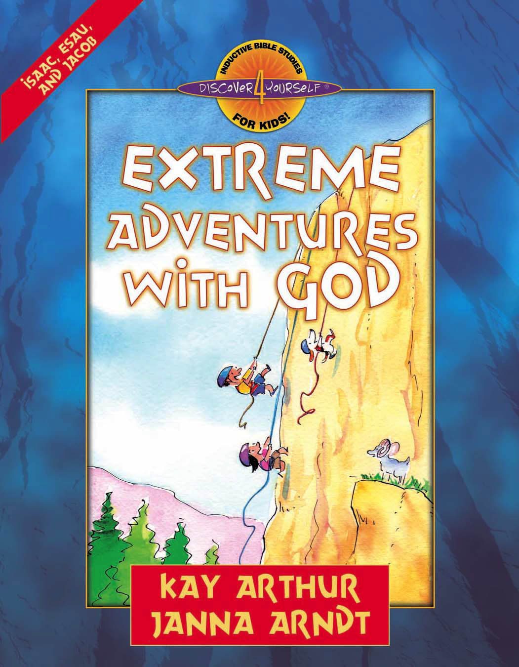 Extreme Adventures with God (Genesis 24-36)—Student Guide