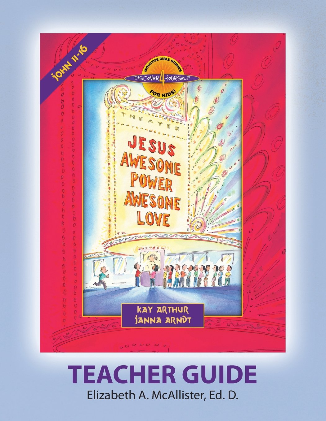 Jesus: Awesome Power, Awesome Love (John 11-16)—Teacher Guide