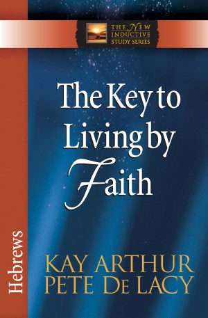 The Key to Living By Faith - Hebrews (NISS)