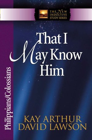 THAT I MAY KNOW HIM-PHILIPPIANS/COLOSSIANS-NISS