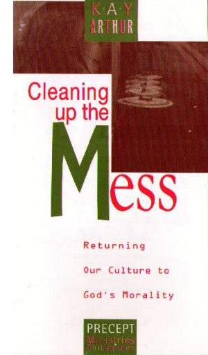 Cleaning Up the Mess: Returning our Culture to God's Morality—Small Book