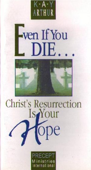 Even If You Die...Christ's Resurrection Is Your Hope—Small Book