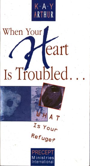 When Your Heart Is Troubled...What is Your Refuge?—Small Book